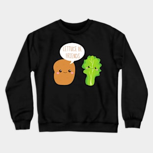 Lettuce Be Friends Funny Potato And Lettuce Crewneck Sweatshirt